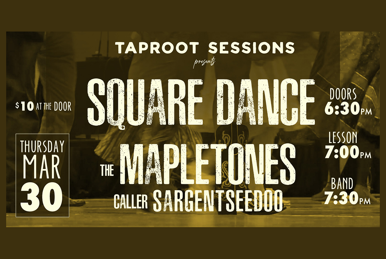 Read more about the article TapRoot Square Dance w/ the Mapletones and SargentSeedoo
