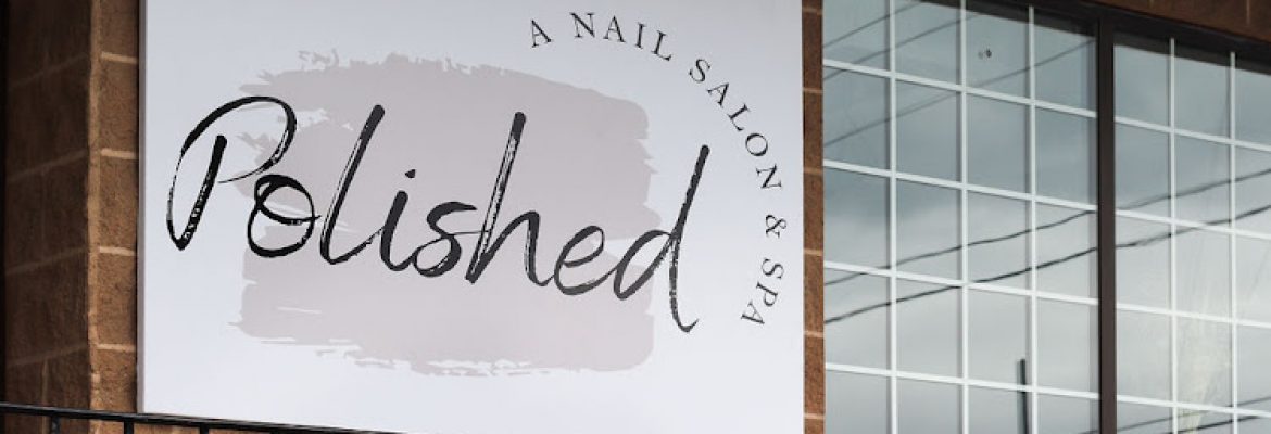 Polished, A Nail Salon & Spa